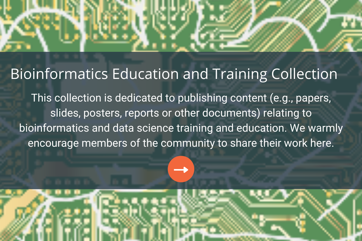 This collection is dedicated to publishing content (e.g., papers, slides, posters, reports or other documents) relating to bioinformatics and data science training and education. We warmly encourage members of the community to share their work here.
